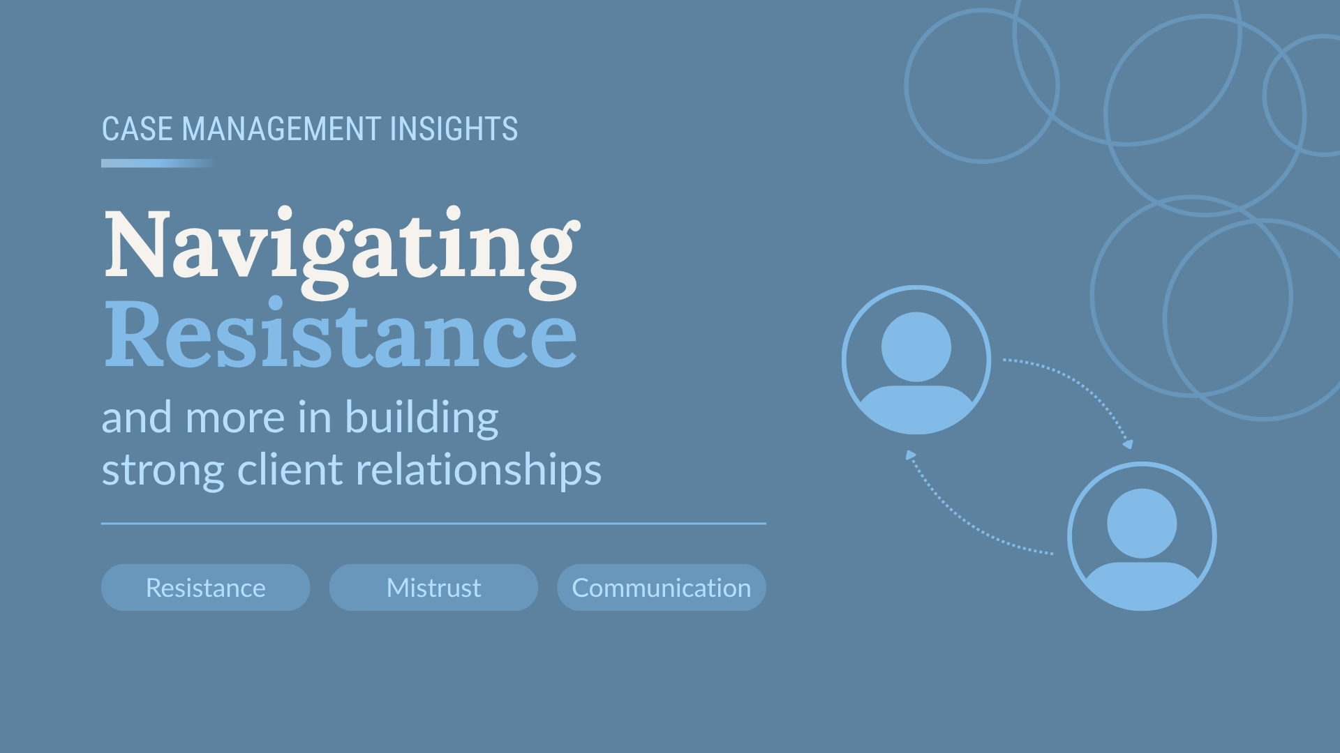 Navigating Resistance and More in Building Relationships With Clients